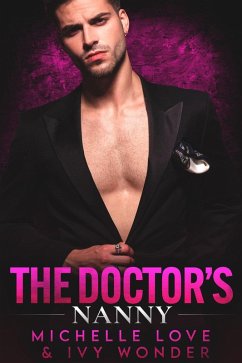 The Doctor's Nanny: A Single Dad & Nanny Romance (Saved by the Doctor, #3) (eBook, ePUB) - Love, Michelle