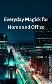 Everyday Magick for Home and Office (eBook, ePUB)