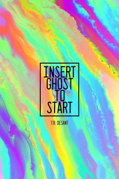 Insert Ghost To Start (eBook, ePUB) - Desant, T. R.