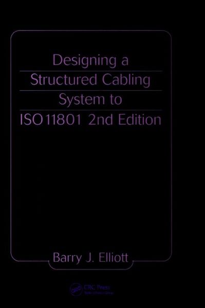 Designing a Structured Cabling System to ISO 11801 (eBook, PDF) Designing a Structured Cabling System to ISO 11801 (eBook, PDF)