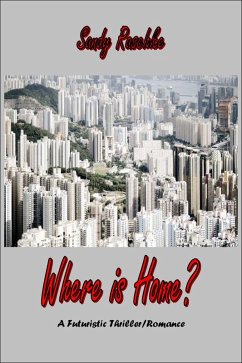 Where is Home? A Futuristic Thriller/Romance (eBook, ePUB) - Raschke, Sandy