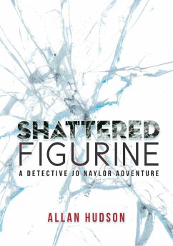 Shattered Figurine (Det. Jo Naylor Adventures, #1) (eBook, ePUB) - Hudson, Allan