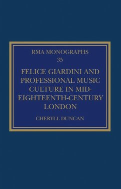 Felice Giardini and Professional Music Culture in Mid-Eighteenth-Century London (eBook, PDF) - Duncan, Cheryll