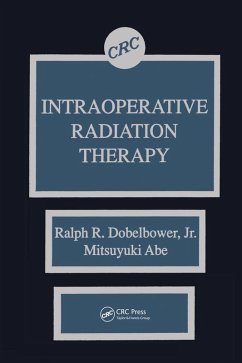 Intraoperative Radiation Therapy (eBook, PDF) - Dobelbower Jr., Ralph R.; Abe, Mitsuyuki