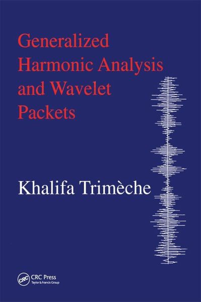 Generalized Harmonic Analysis and Wavelet Packets (eBook, PDF) Generalized Harmonic Analysis and Wavelet Packets (eBook, PDF)