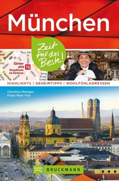 Bruckmann Reiseführer München: Zeit für das Beste (eBook, ePUB) - Metzger, Christine; Frei, Franz Marc