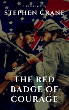 The Red Badge of Courage (eBook, ePUB) - Crane, Stephen; Classics, A To Z