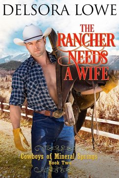 Cover The Rancher Needs a Wife (Cowboys of Mineral Springs, #2) (eBook, ePUB)