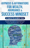 Hypnosis & Affirmations for Wealth, Abundance & Success Mindset (21 days to a New You) (eBook, ePUB)