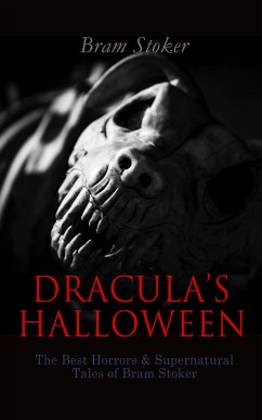 DRACULA'S HALLOWEEN – The Best Horrors & Supernatural Tales of Bram Stoker (eBook, ePUB) - Stoker, Bram