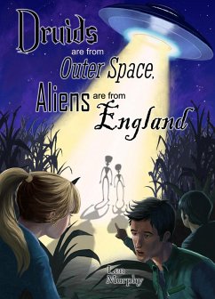 Druids are from Outer Space, Aliens are from England (eBook, ePUB) - Murphy, Len