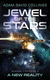 Jewel of The Stars - Season 1 Episode 2 - A New Reality (eBook, ePUB)