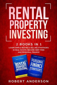 Rental Property Investing 2 Books In 1 Learn Simple Buying & Selling Strategies In Real Estate, Become Debt Free And Personal Finance (eBook, ePUB) - Anderson, Robert