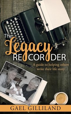 The Legacy Recorder Community Guide: A guide to helping others write their life story (eBook, ePUB) - Gilliland, Gael