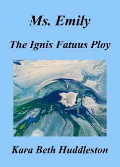 Ms. Emily, The Ignis Fatuus Ploy (The Gift, #6) (eBook, ePUB) - Huddleston, Kara Beth