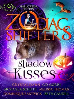 Shadow Kisses: A Zodiac Shifters Paranormal Romance Anthology (eBook, ePUB) - Eastwick, Dominique; Dawn, Crystal; Gorri, C. D.; Thomas, Melissa; Caudill, Beth; Shifters, Zodiac; Schutt, McKayla