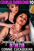 Surprising My Husband In The Tub : Couples Threesomes 10 (eBook, ePUB) Surprising My Husband In The Tub : Couples Threesomes 10 (eBook, ePUB)