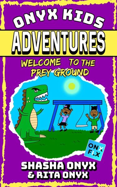 Welcome To The Prey Ground (Onyx Kids Adventures, #6) (eBook, ePUB) Welcome To The Prey Ground (Onyx Kids Adventures, #6) (eBook, ePUB)