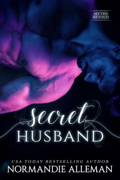 Secret Husband (Myths Retold, #1) (eBook, ePUB) - Alleman, Normandie