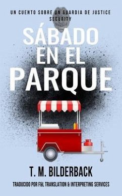 Cover Sabado En El Parque: Un Cuento Sobre Un Guardia de Justice Security (eBook, ePUB)