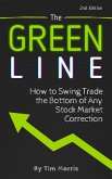 The Green Line: How to Swing Trade the Bottom of Any Stock Market Correction (Swing Trading Books) (eBook, ePUB)