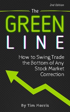 The Green Line: How to Swing Trade the Bottom of Any Stock Market Correction (Swing Trading Books) (eBook, ePUB) - Morris, Tim