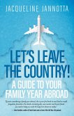 Let's Leave the Country! A Guide to Your Family Year Abroad (eBook, ePUB)