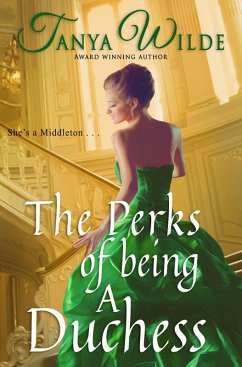 The Perks of Being a Duchess (Middleton Sisters) (eBook, ePUB) - Wilde, Tanya