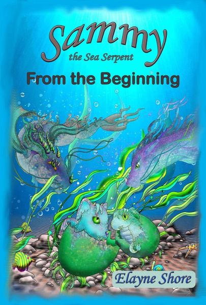 From the Beginning (Sammy the Sea Serpent, #1) (eBook, ePUB) From the Beginning (Sammy the Sea Serpent, #1) (eBook, ePUB)