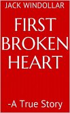 First Broken Heart -A True Story (eBook, ePUB)
