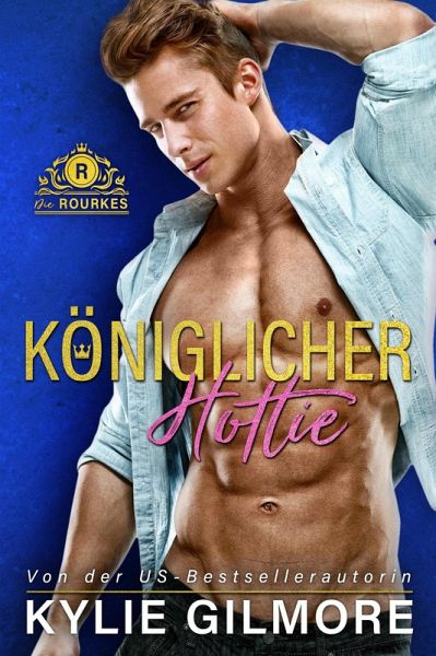 Königlicher Hottie (Die Rourkes aus Villroy 2) (eBook, ePUB)