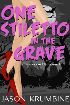 One Stiletto in the Grave (Reapers in Heels, #1) (eBook, ePUB) - Krumbine, Jason