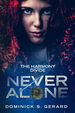 Never Alone (The Harmony Divide, #1) (eBook, ePUB) - Gerard, Dominick S