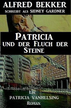 Patricia und der Fluch der Steine: Ein Patricia Vanhelsing Roman (eBook, ePUB) - Bekker, Alfred