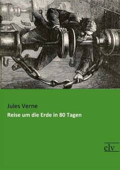 Reise um die Erde in 80 Tagen - Verne, Jules