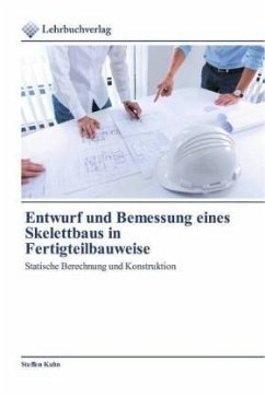 Entwurf und Bemessung eines Skelettbaus in Fertigteilbauweise - Kuhn, Steffen