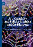 Art, Creativity, and Politics in Africa and the Diaspora