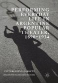 Performing Everyday Life in Argentine Popular Theater, 1890¿1934