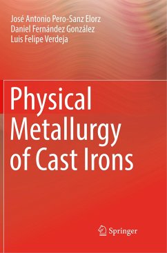 Physical Metallurgy of Cast Irons - Pero-Sanz Elorz, José Antonio;Fernández González, Daniel;Verdeja, Luis Felipe