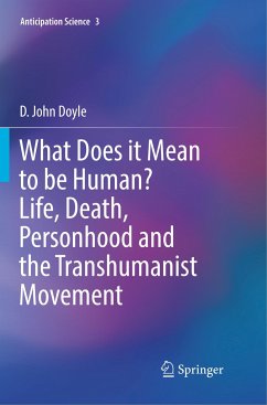 What Does it Mean to be Human? Life, Death, Personhood and the Transhumanist Movement - Doyle, D. John