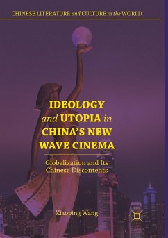 Ideology and Utopia in China's New Wave Cinema - Wang, Xiaoping
