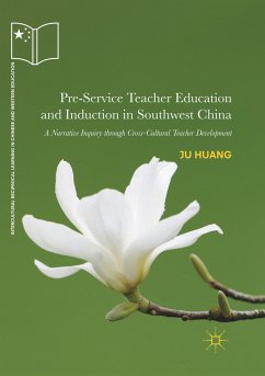 Pre-Service Teacher Education and Induction in Southwest China - Huang, Ju