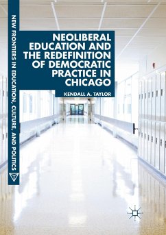 Neoliberal Education and the Redefinition of Democratic Practice in Chicago - Taylor, Kendall A.