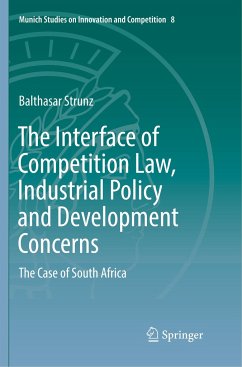 The Interface of Competition Law, Industrial Policy and Development Concerns - Strunz, Balthasar