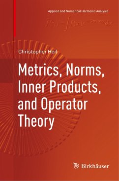 Metrics, Norms, Inner Products, and Operator Theory - Heil, Christopher