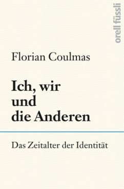 Ich, wir und die Anderen - Coulmas, Florian