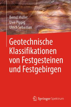 Geotechnische Klassifikationen von Festgesteinen und Festgebirgen (eBook, PDF) - Müller, Bernd; Pippig, Uwe; Sebastian, Ulrich