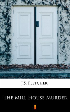 The Mill House Murder (eBook, ePUB) - Fletcher, J.S.