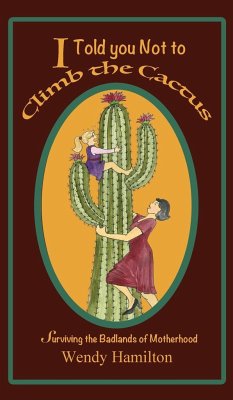 I Told You Not To Climb The Cactus - Hamilton, Wendy