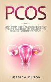 Pcos: A Step-By-Step Guide to Reverse Polycystic Ovary Syndrome, Balance Your Hormones, Boost Your Metabolism, & Restore You